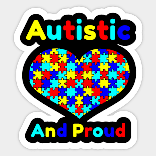 Autistic And Proud Sticker